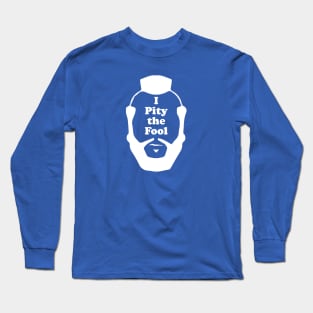 I Pity The Fool (Mr. T) Long Sleeve T-Shirt